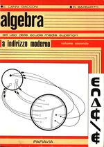 Elsa_Canni Giacconi_Algebra a indirizzo moderno ad uso delle scuole medie superiori (vol. 2)