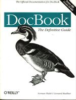 Norman_Walsh_DocBook The Definitive Guide. The Official Documentation fo DocBook