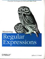 Jeffrey E. F._Friedl_Mastering Regular Expressions. Powerful Techniques for Perl and Other Tools