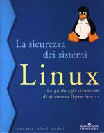 Scott_Mann_La sicurezza dei sitemi Linux: La guida agli strumenti di sicurezza Open Source