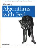 Jon_Orwant_Mastering Algorithms with PERL. Practical Programming Through Computer Science