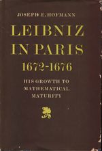 Joseph E._Hofmann_Leibniz in Paris 1672-1676. His Growth to Mathematical Maturity