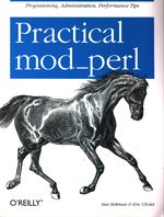 Stas_Bekman_Practical mod_perl. Programming, Administration, Performance Tips