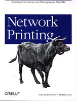 Todd_Radermacher_Network Printing. Building Print Services on Heterogeneous Networks