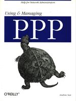 Andrew_Sun_Using & Managing PPP. Help for Network Administrators