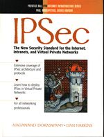 Naganand_Doraswamy_IPSec. The New Security Standard for the Internet, Intranets, and Virtual Private Networks