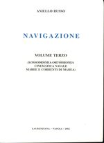 Aniello_Russo_Navigazione 03 (Volume Terzo): Lossodromia-Ortodromia Cinematica navale maree e correnti di marea