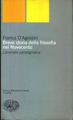 Franca_D'Agostini_Breve storia della filosofia nel Novecento. L'anomalia paradigmatica