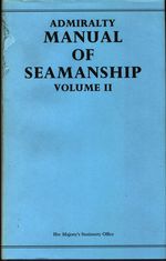 _Her Majesty's Stationery Office_Admiralty Manual of Seamanship (Volume II)