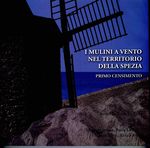 Paola_La Ferla_I mulini a vento nel territorio della Spezia. Primo censimento