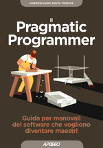 Andrew_Hunt_Il Pragmatic Programmer. Guida per manovali del software che vogliono diventare maestri