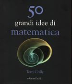 Tony_Crilly_50 grandi idee. Matematica