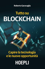 Roberto_Garavaglia_Tutto su Blockchain. Capire la tecnologia e le nuove opportunità