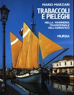 Mario_Marzari_Trabaccoli e pieleghi nella marineria tradizionale dell'Adriatico