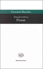 Giovanni_Macchia_Tutti gli scritti su Proust