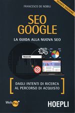 Francesco_De Nobili_SEO Google. La guida alla nuova SEO. Dagli intenti di ricerca al percorso di acquisto