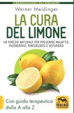 Werner_Meidinger_La cura del limone.Un rimedio naturale per prevenire malattie, rigenerarsi, rinforzarsi e depurarsi