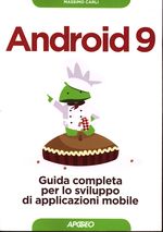 Massimo_Carli_Android 9. Guida completa per lo sviluppo di applicazioni mobile