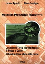Luciano_Agriesti_Memoria paesaggio progetto. Le cascine di Tavola e la villa Medicea di Poggio a Caiano. Dall'analisi storica all'uso delle risorse