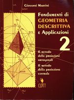 Giovanni_Martini_Fondamenti di geometria descrittiva e Applicazioni 02 Il metodo delle proiezioni ortogonali. Il metodo della proiezione centrale