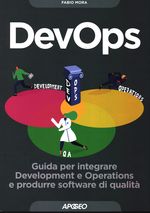 Fabio_Mora_DevOps. Guida per integrare Development e Operations e produrre softwar di qualità