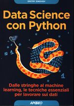 Dmitry_Zinoviev_Data Science con Python. Dalle stringhe al machine learning, le tecniche essenziali per lavorar sui dati