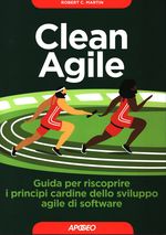 Robert Cecil_Martin_Clean Agile. Guida per riscoprire i principi cardine dello sviluppo agile di software