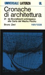 Bruno_Zevi_Cronache di architettura 21 Vol. 21. 1181-1228: da Brunelleschi anticlassico alla Carta del Machu Picchu