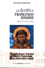 Antonio_Pompilio_Gli scritti di San Francesco d'Assisi. Approccio storico-critico
