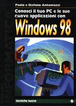 Paolo_Antoniazzi_Conosci il tuo PC e le sue nuove applicazioni con WIndows 98