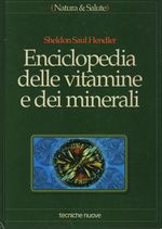 Sheldon Saul_Hendler_Enciclopedia delle vitamine e dei minerali