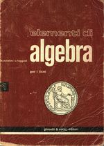 Attilio_Palatini_Elementi di algebra con appunti di matematica moderna per i licei 01 Vol. 1