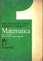 Alba_Dell'Acqua Rossi_Matematica per il biennio delle Scuole Medie Superiori (vol. 1)