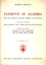 Roberto_Ferrauto_Elementi di algebra ad uso delle Scuole medie superiori 01 Volume primo. per il Ginnasio e per la prima classe del Liceo scientifico
