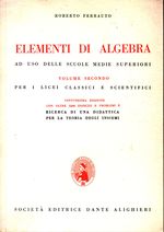 Roberto_Ferrauto_Elementi di algebra ad uso delle scuole medie superiori 02 Volume secondo. per i licei classici e scientifici