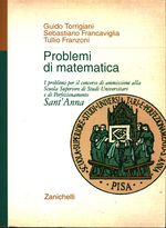 Guido_Torrigiani_Problemi di matematica. I problemi per il concorso di ammissione alla Scuola Superiore di Studi Universitari e di Perfezionamento Sant' Anna