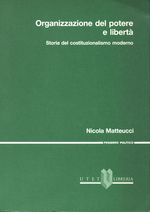 Nicola_Matteucci [Armandi Avogli Trotti]_Organizzazione del potere e libertà. Storia del costituzionalismo moderno