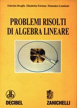 Fabrizio_Broglia_Problemi risolti di algebra lineare
