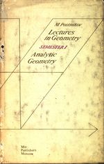 Mikhail Mikhailovich_Postnikov_Lectures in Geometry Semester I Analytic Geometry