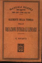 Giulio_Vivanti_Elementi della teoria delle equazioni integrali lineari