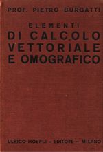 Pietro_Burgatti_Elementi di calcolo vettoriale e omografico
