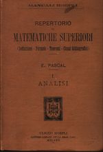 Ernesto_Pascal_Repertorio di matematiche superiori 01 I. Analisi (Definizioni - Formole - teoremi - Cenni bibliografici)