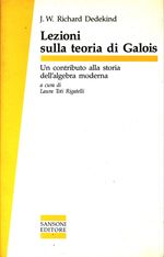 Julius Wilhelm Richard_Dedekind_Lezioni sulla teoria di Galois. Un contributo alla storia dell'algebra moderna