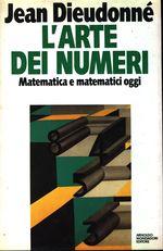 Jean Alexandre Eugène_Dieudonné_L'arte dei numeri. Matematica e matematici oggi
