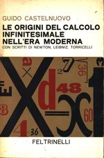 Guido_Castelnuovo_Le origini del calcolo infinitesimale nell'era moderna con scritti di Newton, Leibniz, Torricelli