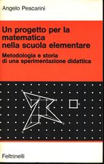 Angelo_Pescarini_Un progetto per la matematica nella scuola elementare. Metodologia e storia di una sperimentazione didattica
