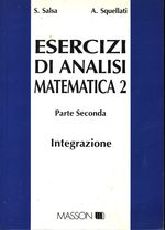 Sandro_Salsa_Esercizi di analisi matematica 2 Parte seconda. Integrazione