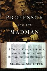 Simon_Winchester_The Professor and the Madman. A Tale of Murder, Insanity, and the Making of the Oxford English Dictionary