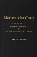 David_Joyner_Adventures in Group Theory. Rubik's Cube, Merlin's Machine, and Other Mathematical Toys