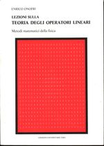 Enrico_Onofri_Lezioni sulla teoria degli operatori lineari. Metodi matematici della fisica